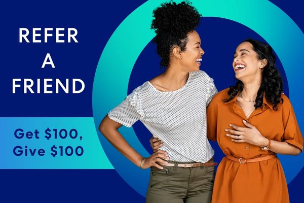 Refer a Friend and you can both earn $100
